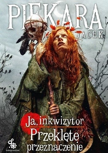 Jacek Piekara - Ja, Inkwizytor. Przeklęte przeznaczenie